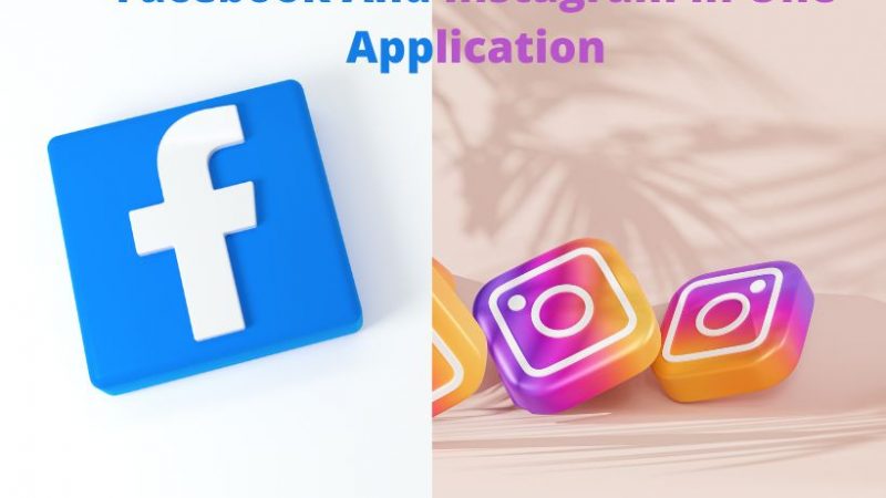 Facebook And Instagram In One Application.