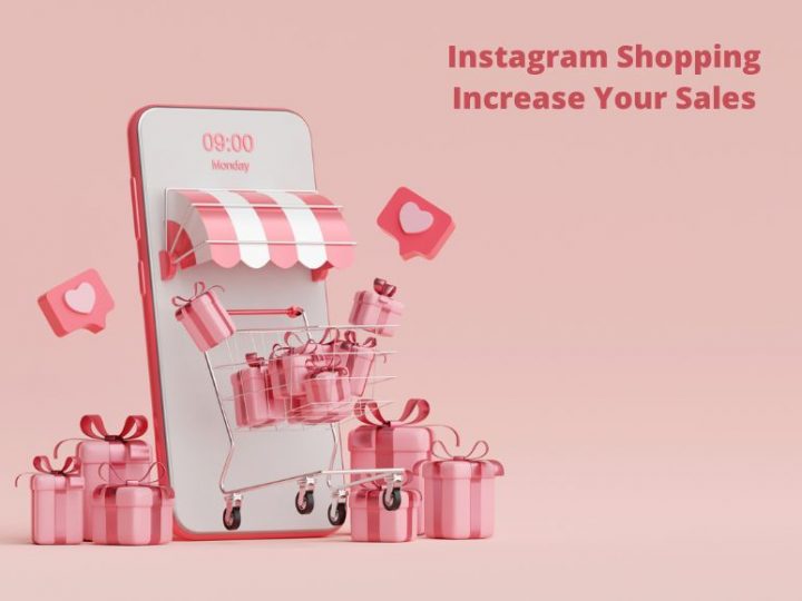 Instagram Shopping: Increase Your Sales