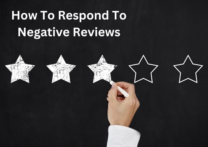 How To Respond To Negative Reviews