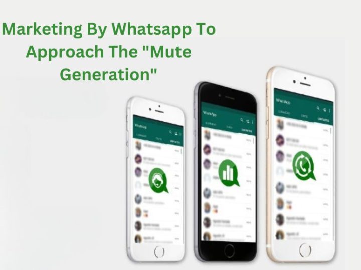 Marketing By Whatsapp To Approach The “Mute Generation”