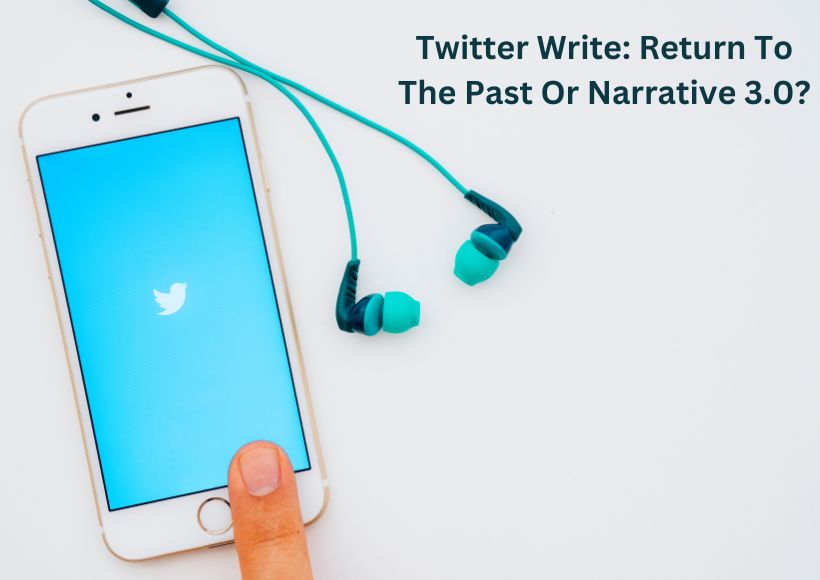 Twitter Write: Return To The Past Or Narrative 3.0?