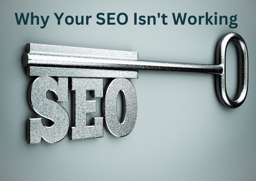 11 Reasons Why Your SEO Isn’t Working