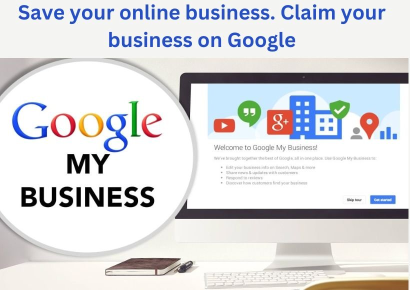 Save your online business. Claim your business on Google