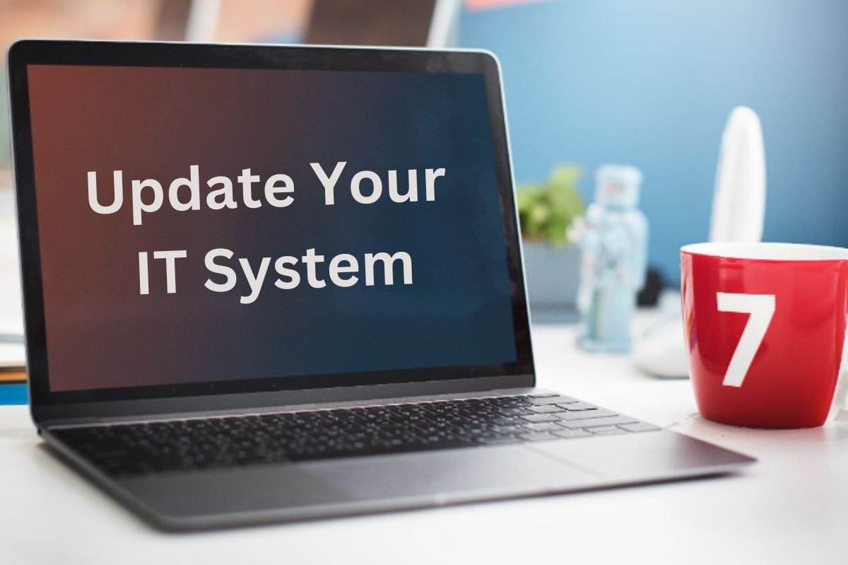 4 Reasons You Need To Regularly Update Your IT System As a Business Owner