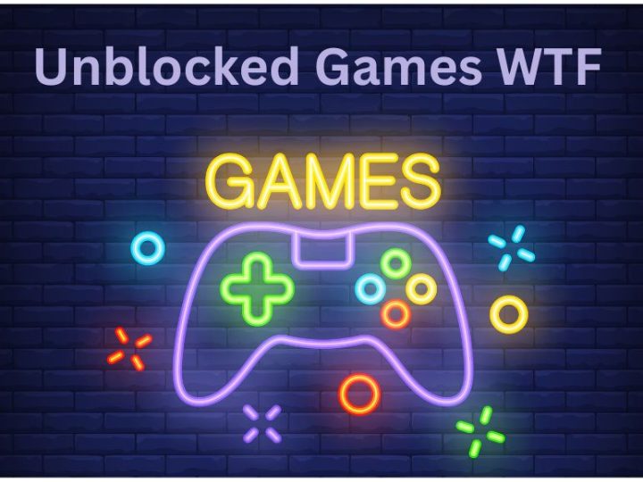 Unblocked Games WTF – The Ultimate Game Guide Of 2023