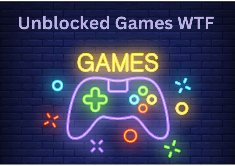 Unblocked Games WTF – The Ultimate Game Guide Of 2023