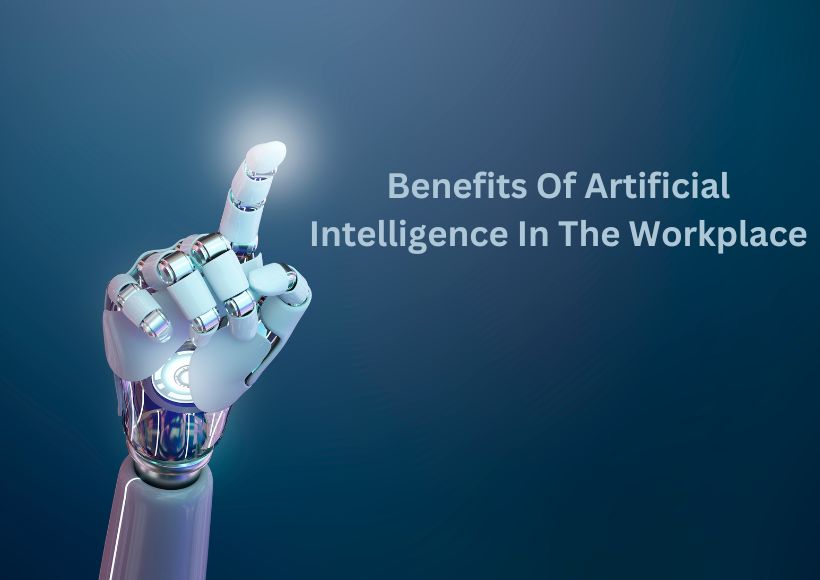 Benefits Of Artificial Intelligence In The Workplace