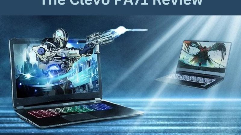 Unleash Gaming Power Of The Clevo PA71 Review in 2023