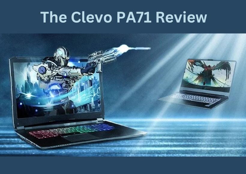 Unleash Gaming Power Of The Clevo PA71 Review in 2023