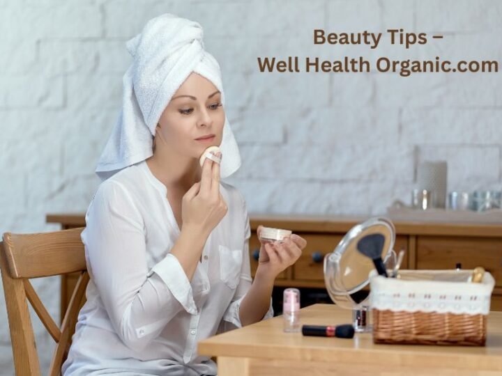 Beauty Tips – Well Health Organic.com | Natural Skin Care That Works