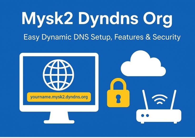 Mysk2 Dyndns Org: Easy Dynamic DNS Setup, Features & Security