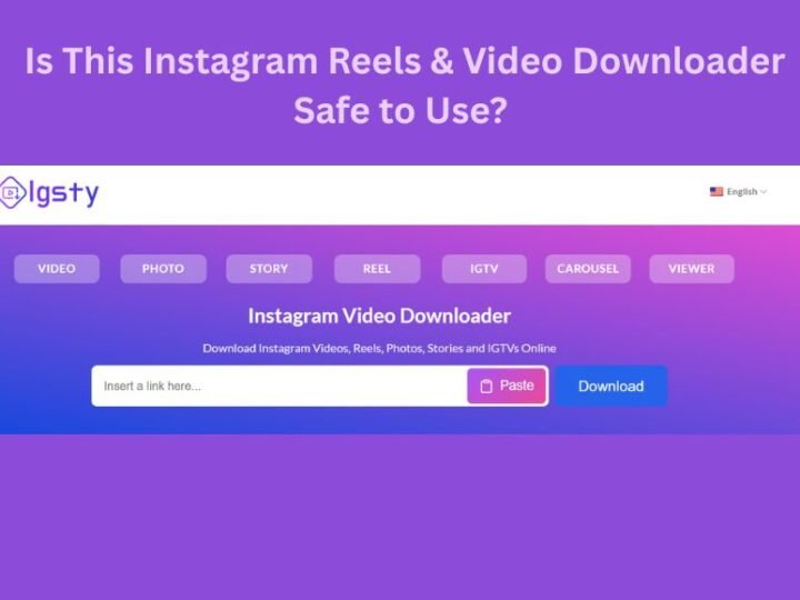 Igsty com Review: Is This Instagram Reels & Video Downloader Safe to Use?