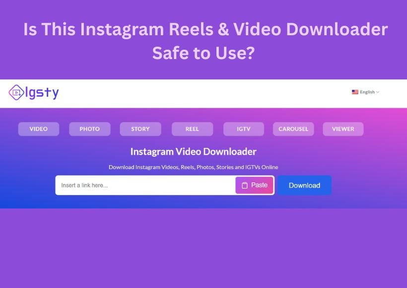 Igsty com Review: Is This Instagram Reels & Video Downloader Safe to Use?