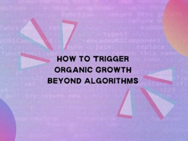 How to Trigger Organic Growth Beyond Algorithms